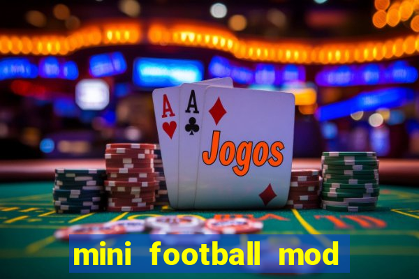 mini football mod apk (unlimited money and gems)